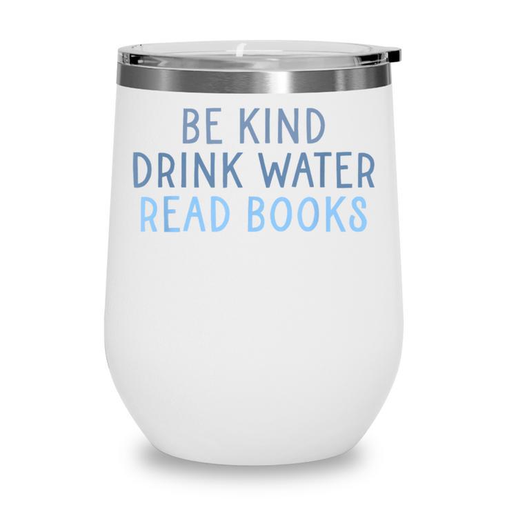 Be Kind Drink Water Read Books Wine Tumbler