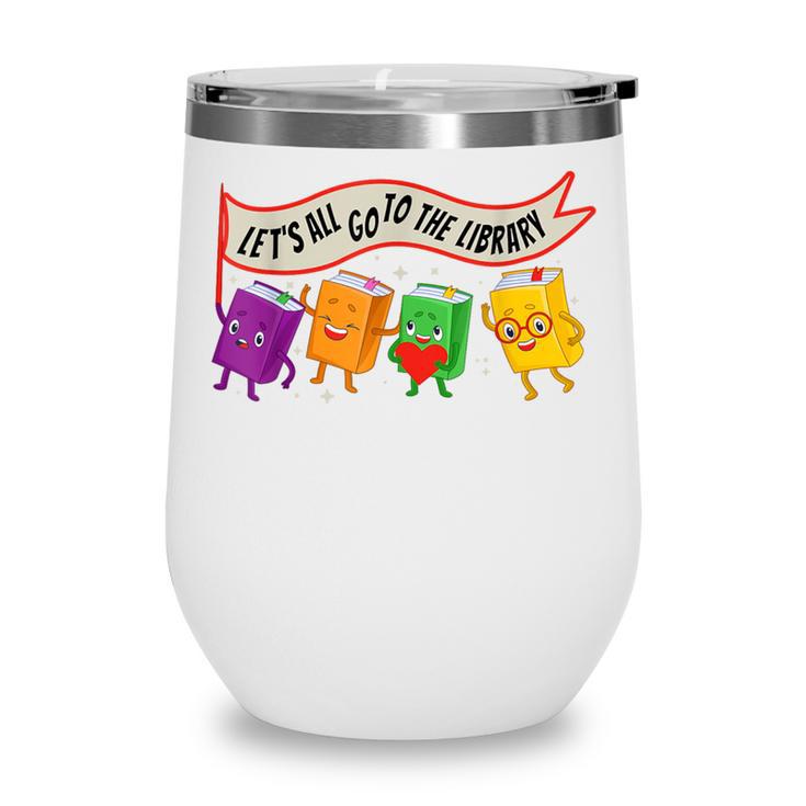 Librarian Let's All Go To The Library Cute Groovy Book Lover Wine Tumbler