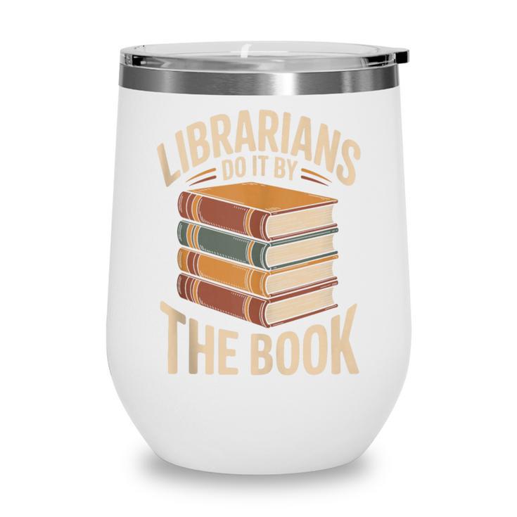 Librarians Do It By The Book Librarian Wine Tumbler