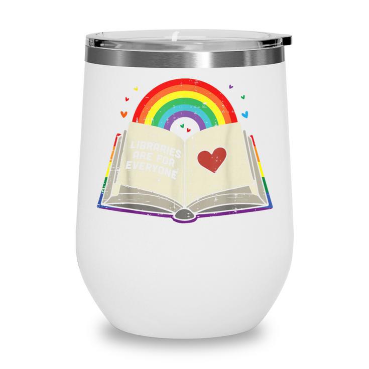 Libraries Are For Everyone Book LGBTQ Ally Gay Pride Month Wine Tumbler