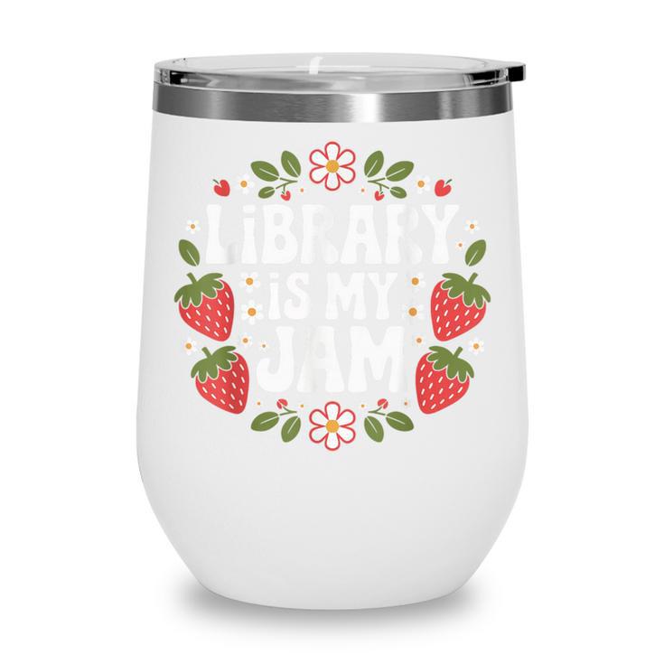 Library Is My Jam Librarian Book Lover Strawberry Wine Tumbler