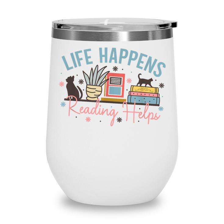 Life Happens Reading Helps Loves To Read Books Cats Wine Tumbler