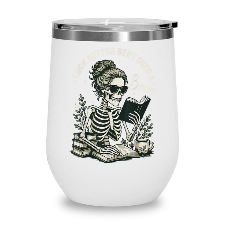 I Look Better Bent Over A Book Wine Tumbler