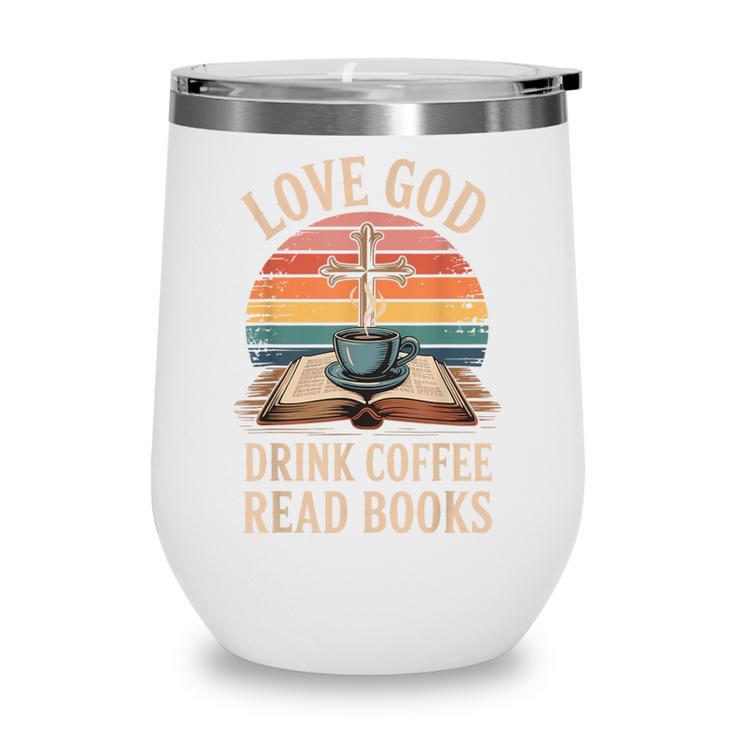 Love God Drink Coffee Read Books Wine Tumbler