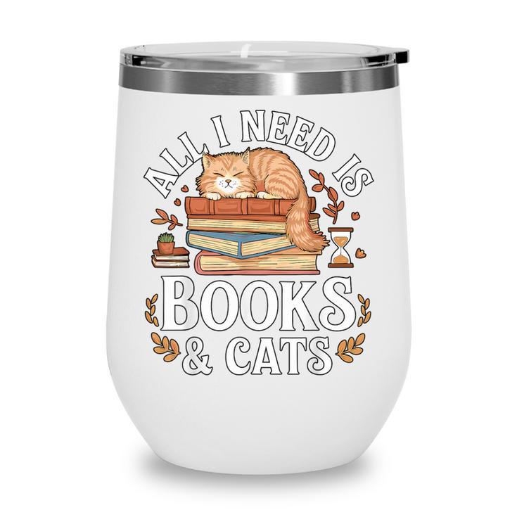 All I Need Is Books And Cats Reading Wine Tumbler