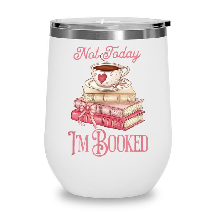 Not Today I'm Booked Book Lover Book Stack Coquette Bow Wine Tumbler