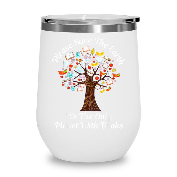 Please Save The Earth It's The Only Planet With Books Wine Tumbler