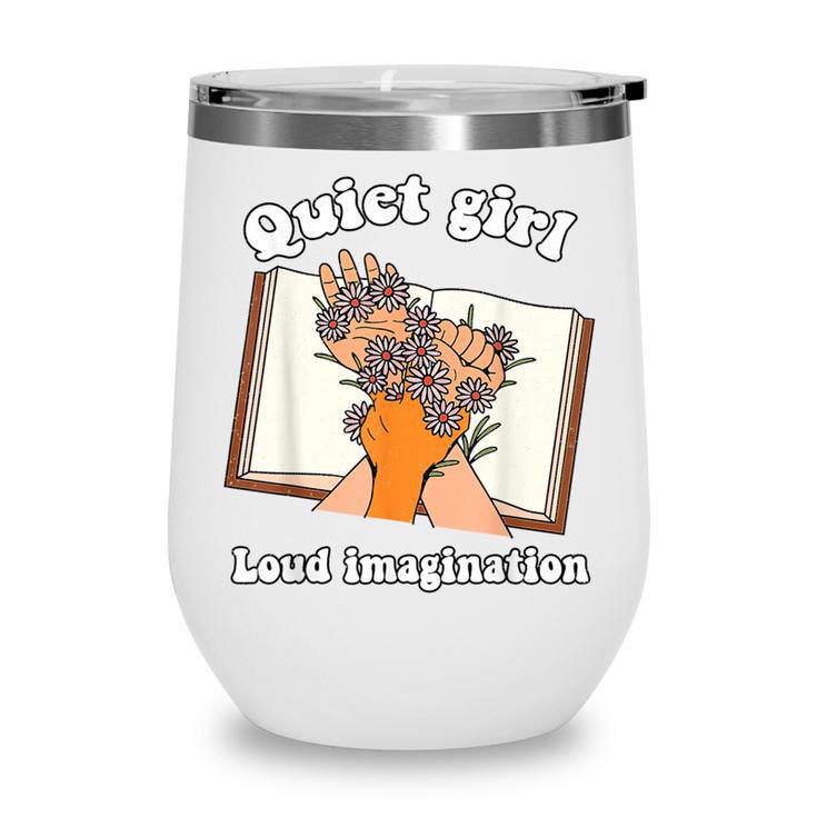 Quiet Girl Loud Imagination Book Lover Bookworm Reader Wine Tumbler