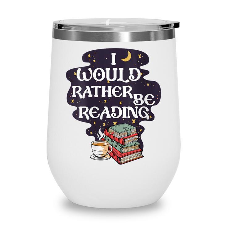 I Would Rather Be Reading Bookworm Book Lover Librarian Kids Wine Tumbler
