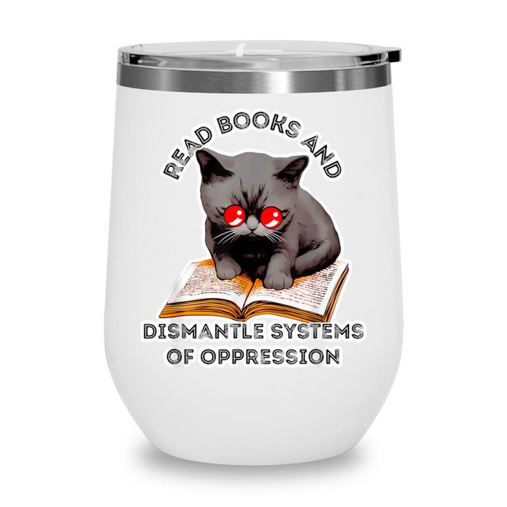 Read Books And Dismantle Systems Of Oppression Wine Tumbler
