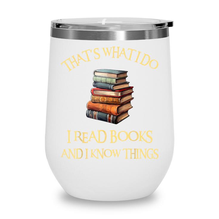 I Read Books And I Know Things l Book Reading Wine Tumbler