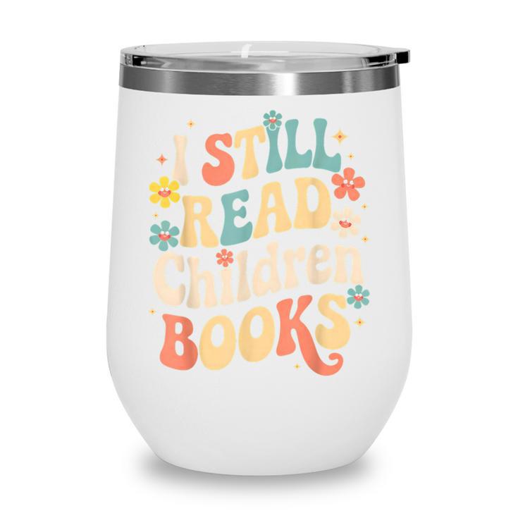 I Still Read Children Books Women Men Kids Books Lovers Wine Tumbler
