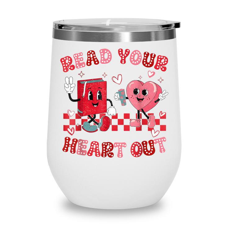 Read Your Heart Out Valentine Teacher Book Lover Wine Tumbler