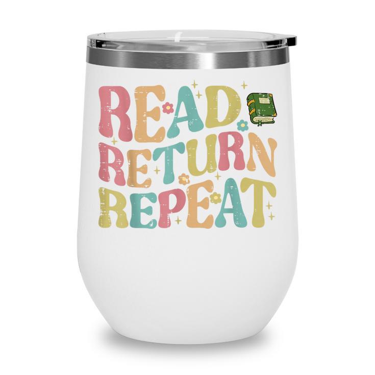 Read Return Repeat Read Reading Book Librarian Men Women Wine Tumbler