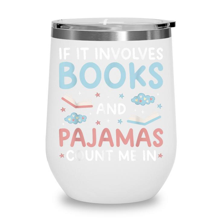 Reading Bedtime If It Involves Books And Pajamas Count Me In Wine Tumbler