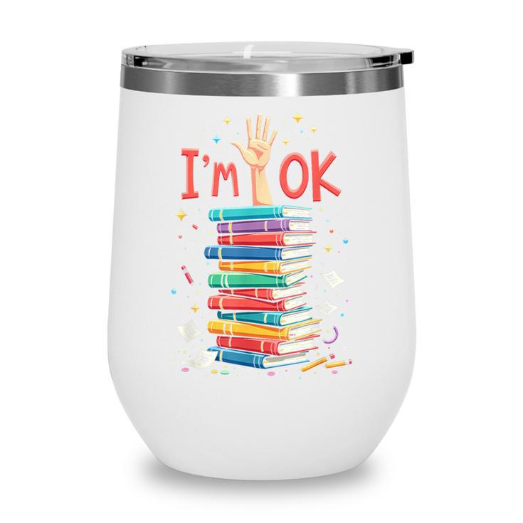Reading Books Librarian Reader Nerd I'm Ok School Teacher Wine Tumbler