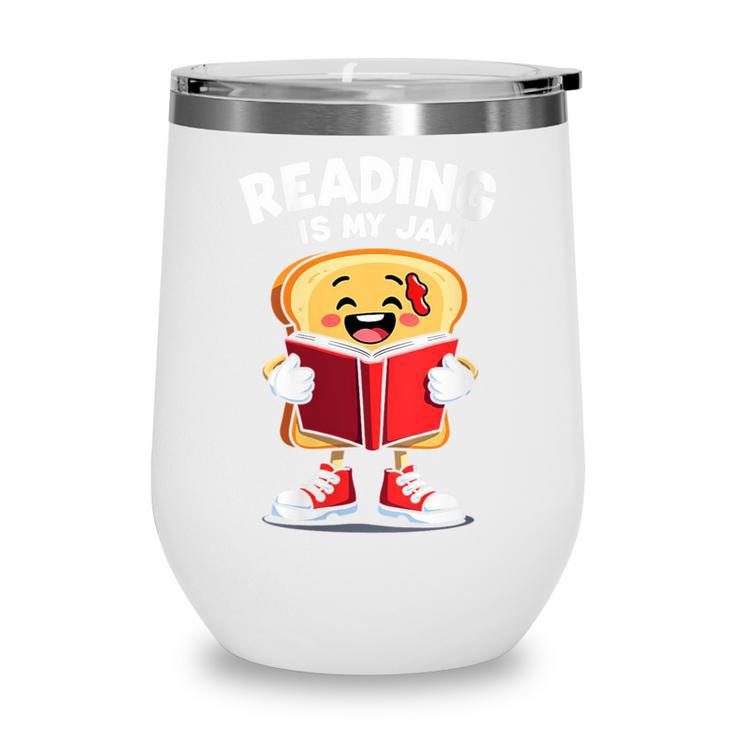 Reading Is My Jam I Love To Read Books Wine Tumbler