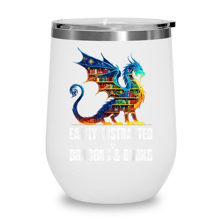 Reading Lover Easily Distracted By Dragons And Books Dragon Wine Tumbler
