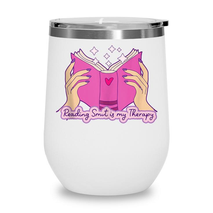 Reading Smut Is My Therapy Romance Book Reader Humor Wine Tumbler
