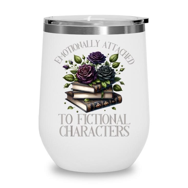 Romance Book Shirt Emotionally Attached Fictional Characters Wine Tumbler