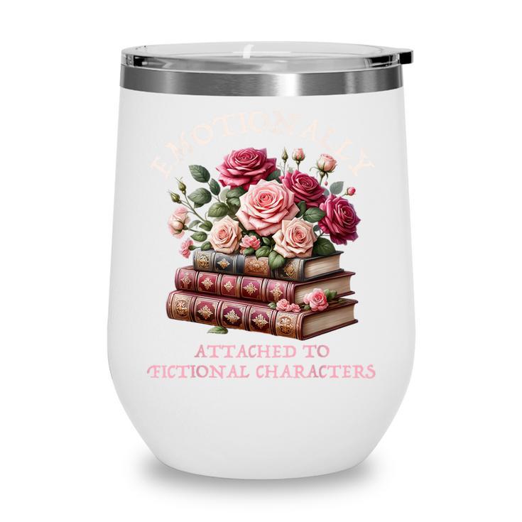 Romance Book Women Emotionally Attached Fictional Characters Wine Tumbler