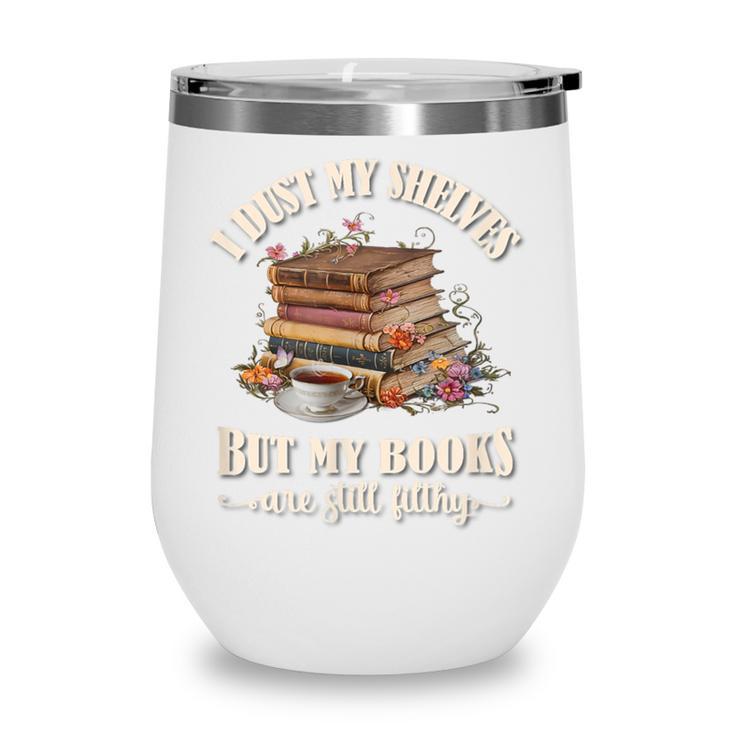 Romantasy I Dust My Shelves But My Books Are Still Filthy Wine Tumbler