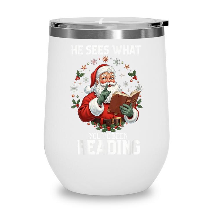 He Sees What You'Ve Been Reading Santa Book Lover Wine Tumbler