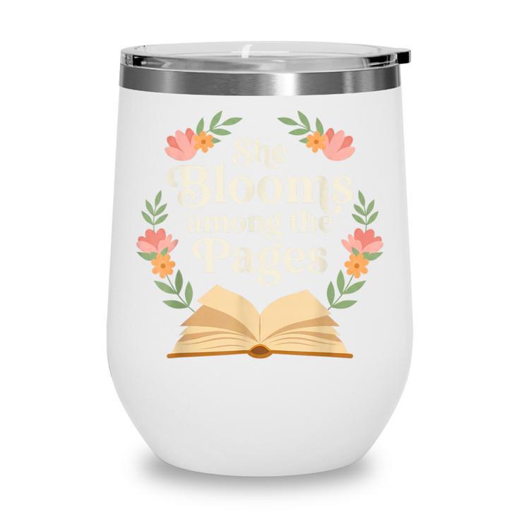 She Blooms Among The Pages Women Mom Wife Floral Book Quote Wine Tumbler