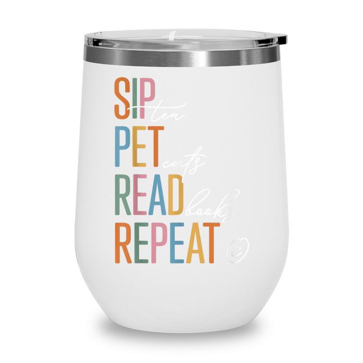 Sip Tea Pet Cats Read Books Repeat Book Cat Lover Wine Tumbler
