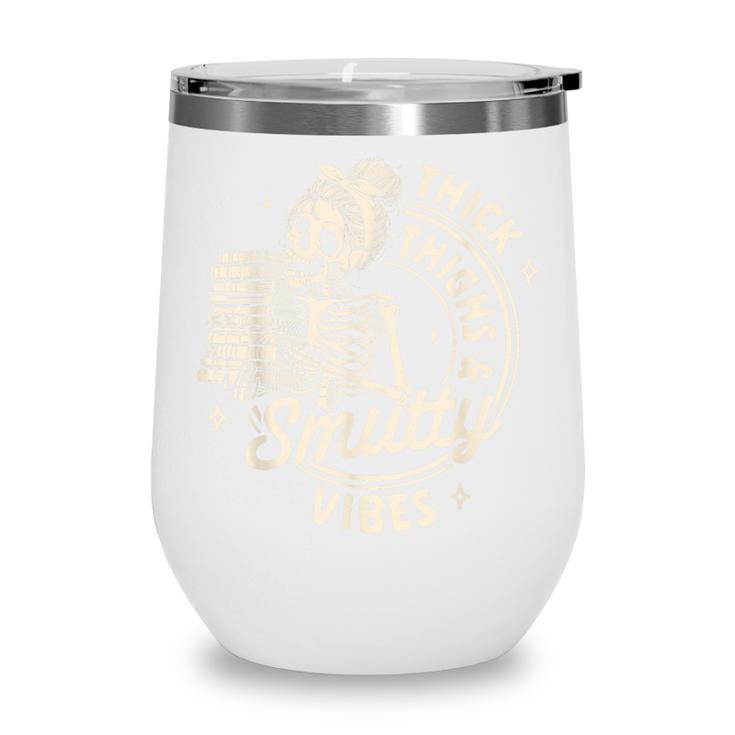 Smut Book Reader Spicy Romance Thick Thighs & Smutty Vibes Wine Tumbler