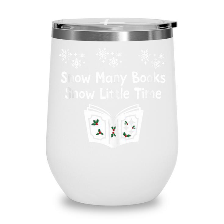Snow Many Books Snow Little Time Reading Christmas Book Club Wine Tumbler