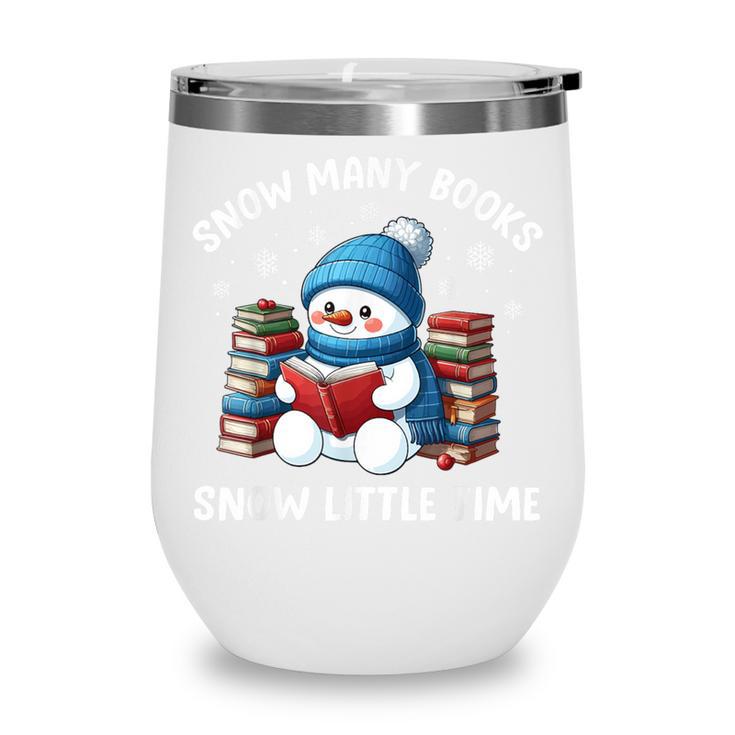 Snow Many Books Snow Little Time Snowman Reading Book Wine Tumbler