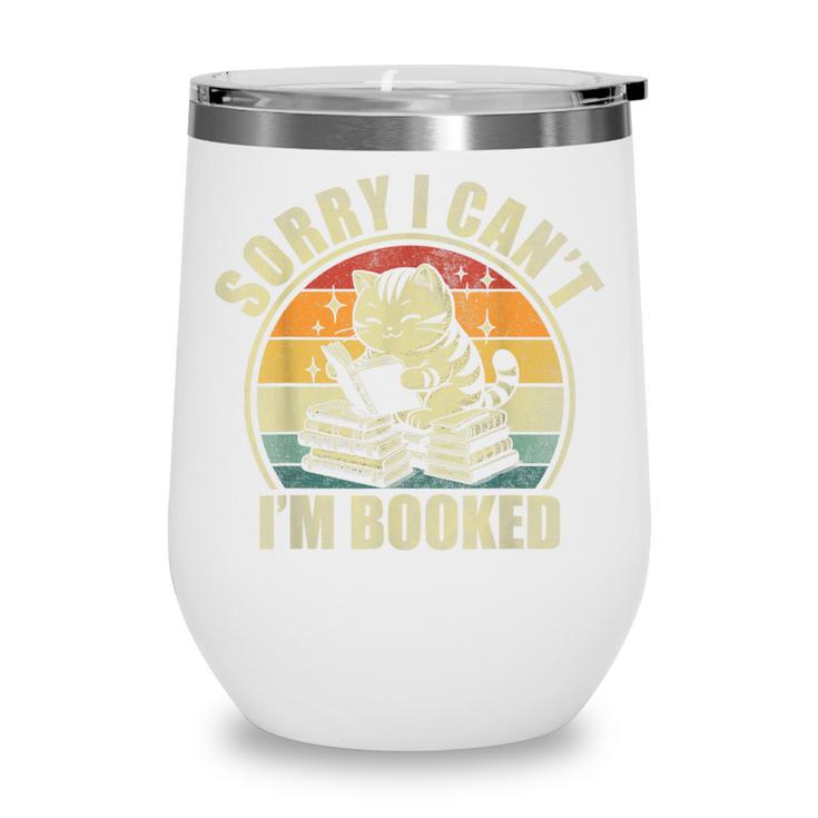 Sorry I Can't I'm Booked Reading For Cat Lover For Men Women Wine Tumbler
