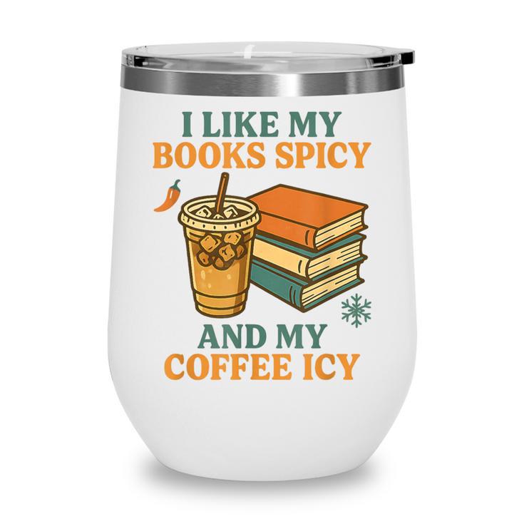Spicy Books And Iced Coffee Book Lover Smut Reader Wine Tumbler