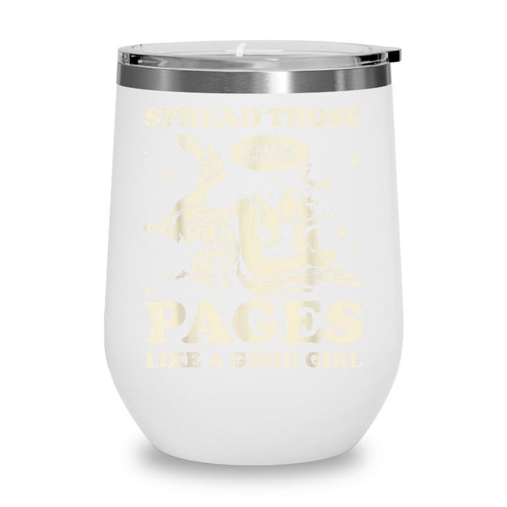Spread Those Pages Like A Good Girl Shirt Smutty Spicy Book Wine Tumbler