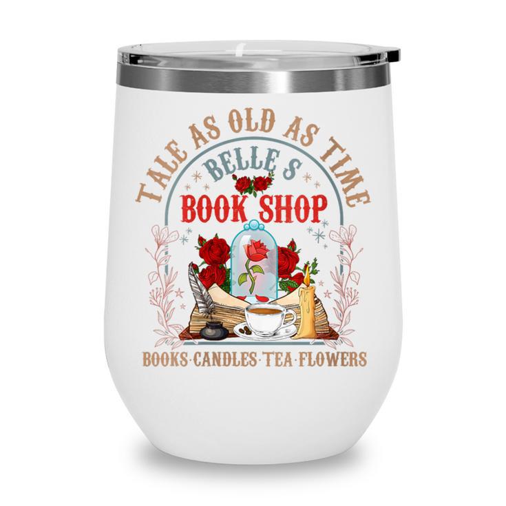 Tale As Old As Time Belle's Book Shop Book Coffee Book Lover Wine Tumbler