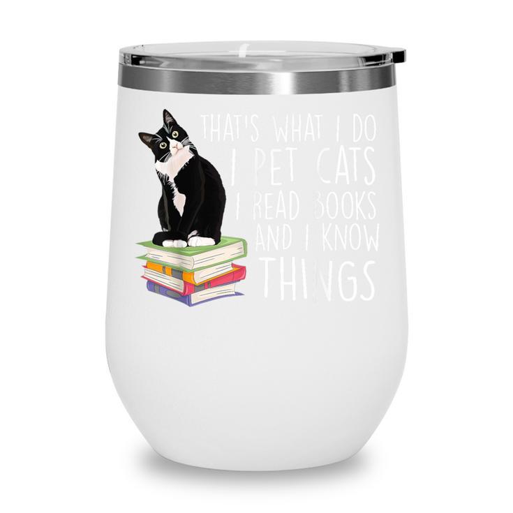 That's What I Do I Pet Cat I Read Books Tuxedo Cat Bookworm Wine Tumbler