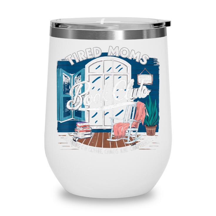 Tired Moms Book Club Coffee Chaos And Chapters Graphic Wine Tumbler