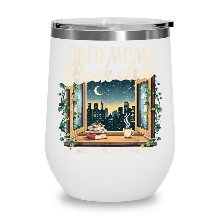 Tired Moms Book-Club Reading Book Lover Literature Bookish Wine Tumbler