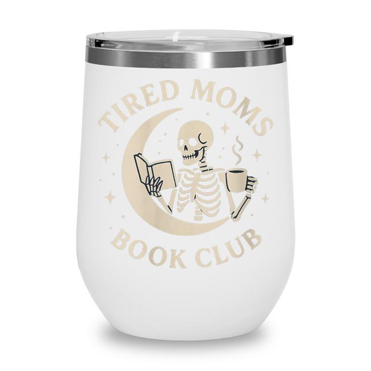 Tired Moms Book Club Skeleton Reading Books Moon Wine Tumbler