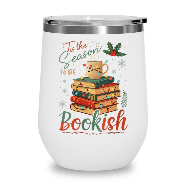 Tis The Season To Be Bookish Christmas Seasons Book Readings Wine Tumbler