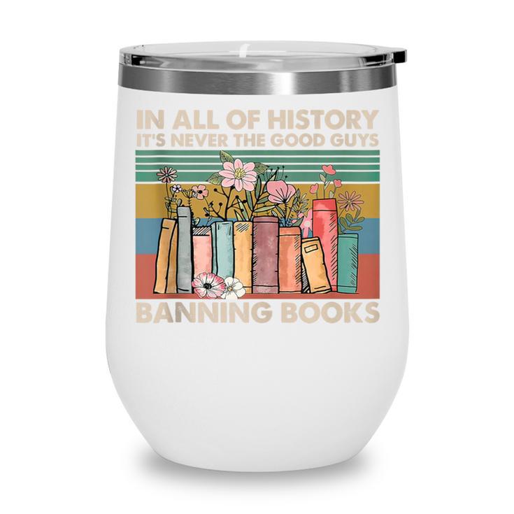 In All Of History It's Never The Good Guys Banning Books Wine Tumbler
