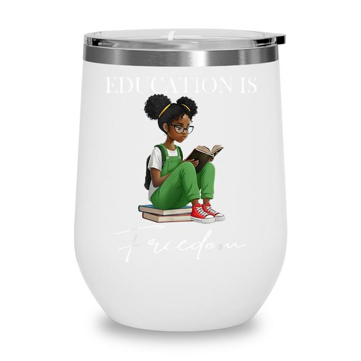 History Month Education Is Freedom Books Black Teacher Wine Tumbler