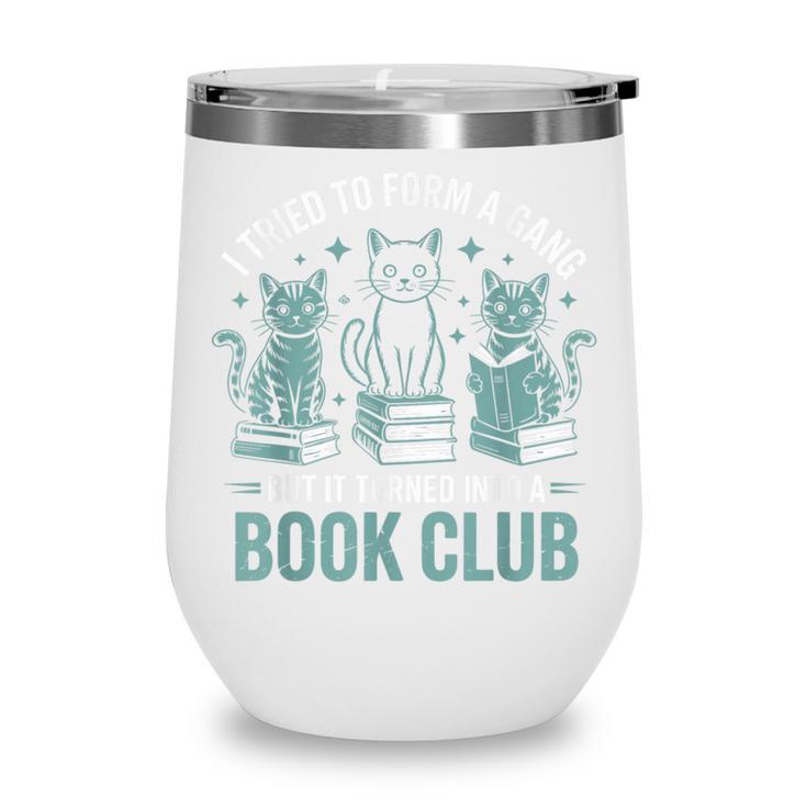 I Tried To Form A Gang But It Turned Into A Book Club Wine Tumbler