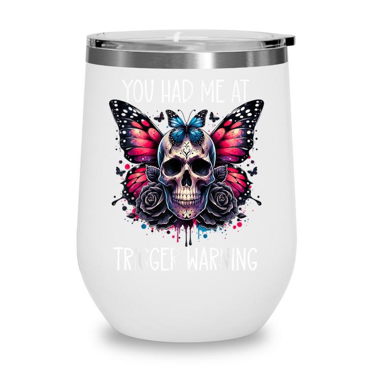 You Had Me At Trigger Warning ShirtTrigger Warning Books Wine Tumbler