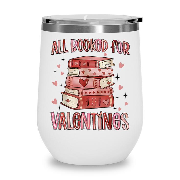 Valentines All Booked For Valentines Book Lovers Teacher Kid Wine Tumbler