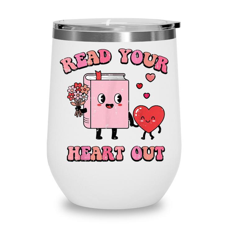 Valentines Day Book Read Your Heart Out Women Men Kids Wine Tumbler