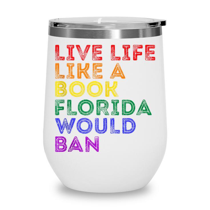 Vintage Live Life Like A Book Florida Would Ban LGBT Month Wine Tumbler