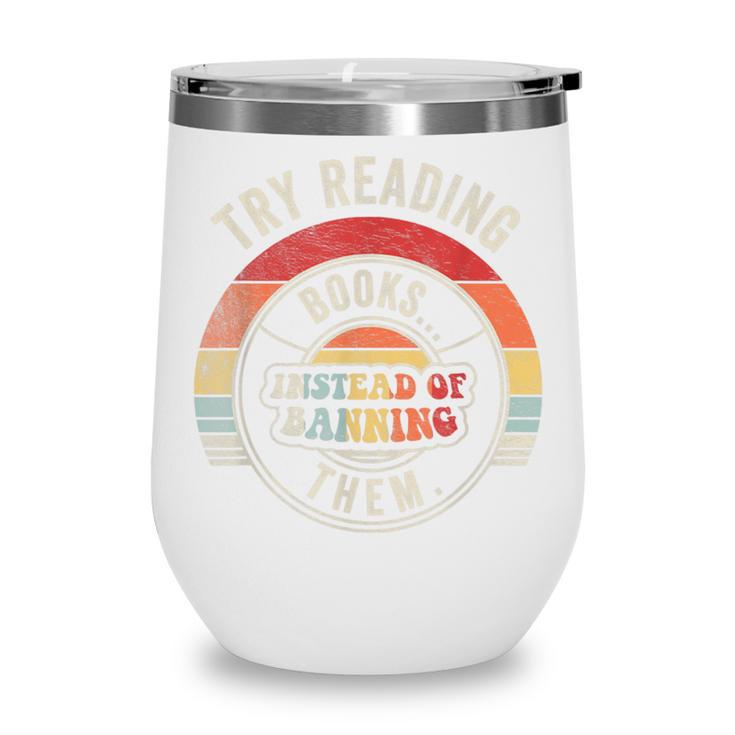 Vintage Try Reading Books Instead Of Banning Them Book Lover Wine Tumbler