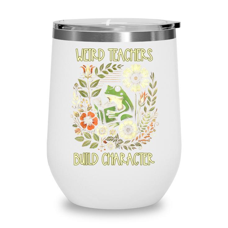 Weird Teachers Build Character Frog Reading Book Librarian Wine Tumbler